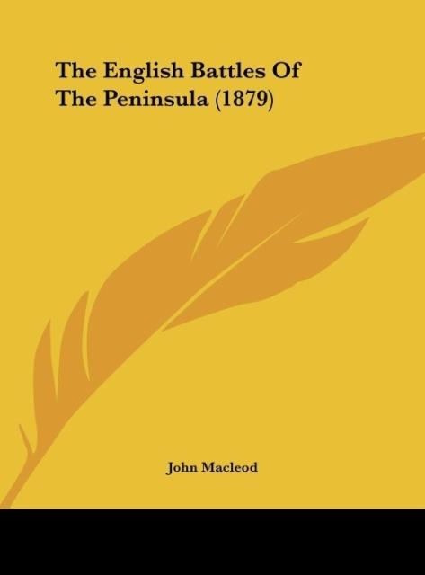 The English Battles Of The Peninsula (1879)