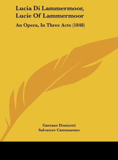 Lucia Di Lammermoor, Lucie Of Lammermoor: An Opera, In Three Acts (1848)