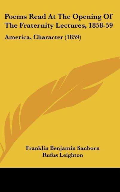 Poems Read At The Opening Of The Fraternity Lectures, 1858-59: America, Character (1859)