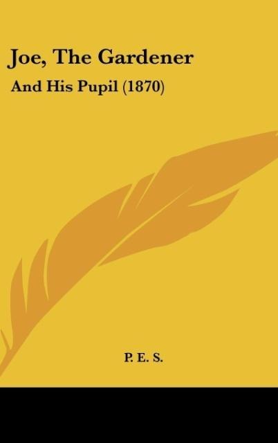 Joe, The Gardener: And His Pupil (1870)