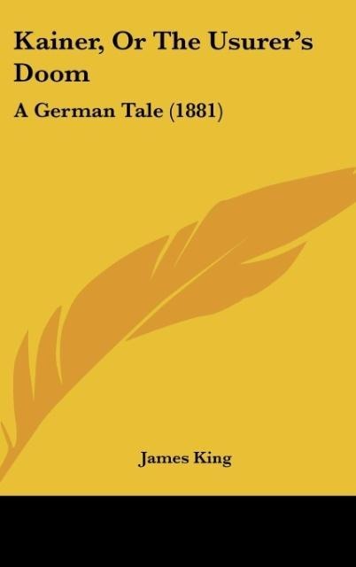 Kainer, Or The Usurers Doom: A German Tale (1881)