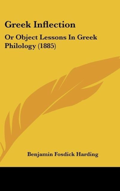 Greek Inflection: Or Object Lessons In Greek Philology (1885)