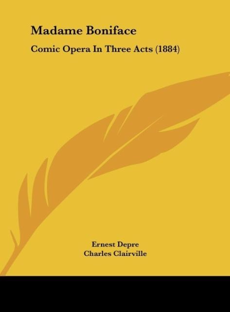 Madame Boniface: Comic Opera In Three Acts (1884)