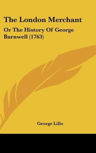 The London Merchant: Or The History Of George Barnwell (1763)