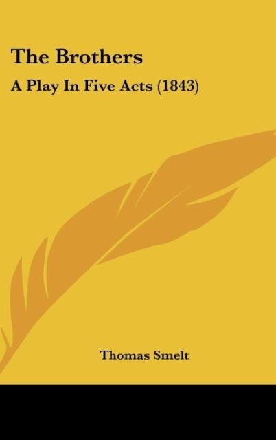 The Brothers: A Play In Five Acts (1843)