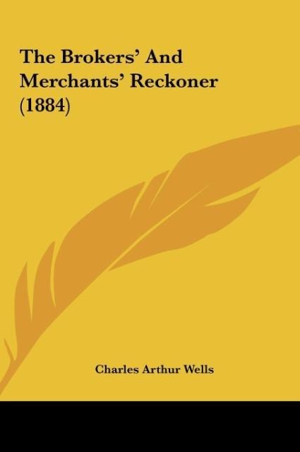 The Brokers And Merchants Reckoner (1884)
