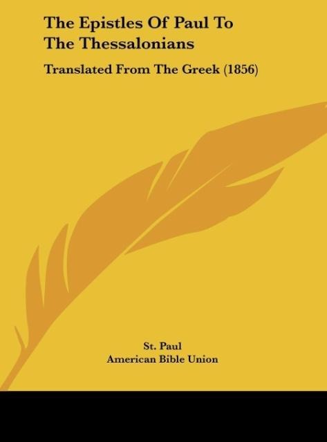 The Epistles Of Paul To The Thessalonians: Translated From The Greek (1856)