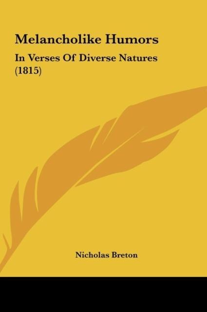 Melancholike Humors: In Verses Of Diverse Natures (1815)
