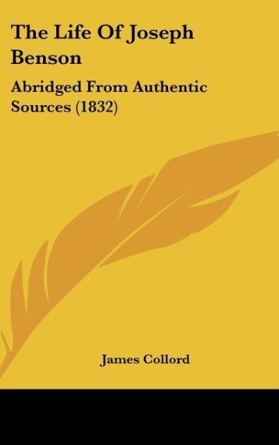 The Life Of Joseph Benson: Abridged From Authentic Sources (1832)