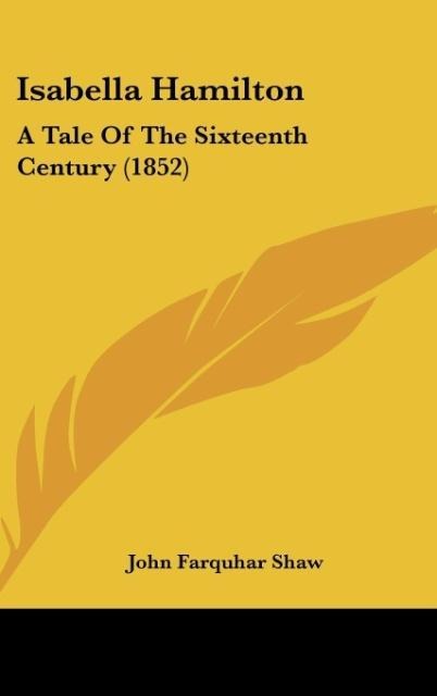 Isabella Hamilton: A Tale Of The Sixteenth Century (1852)