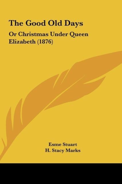 The Good Old Days: Or Christmas Under Queen Elizabeth (1876)
