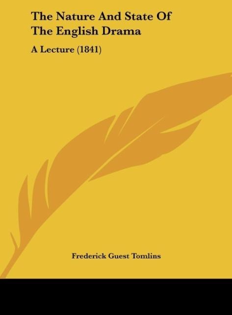 The Nature And State Of The English Drama: A Lecture (1841)