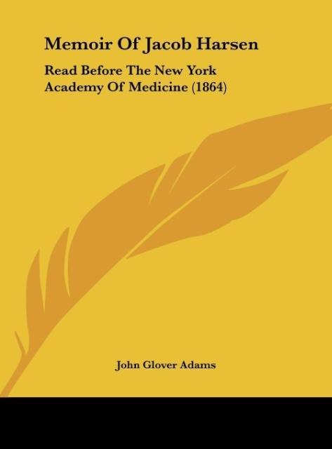 Memoir Of Jacob Harsen: Read Before The New York Academy Of Medicine (1864)