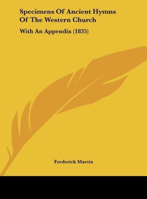 Specimens Of Ancient Hymns Of The Western Church: With An Appendix (1835)