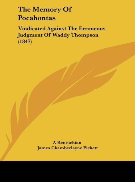 The Memory Of Pocahontas: Vindicated Against The Erroneous Judgment Of Waddy Thompson (1847)
