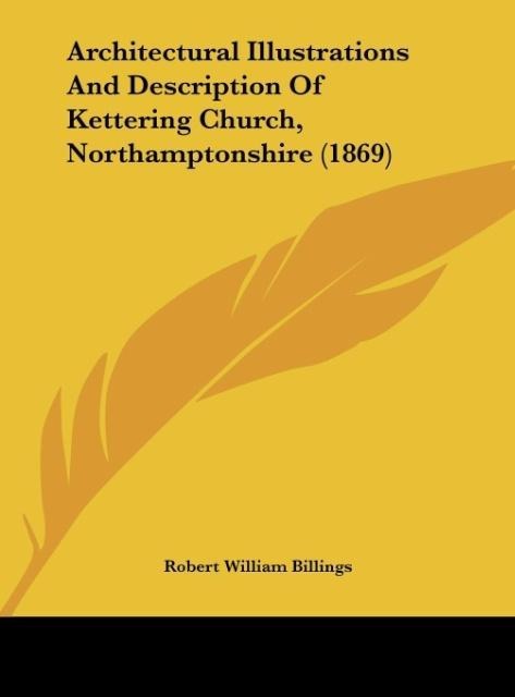Architectural Illustrations And Description Of Kettering Church, Northamptonshire (1869)