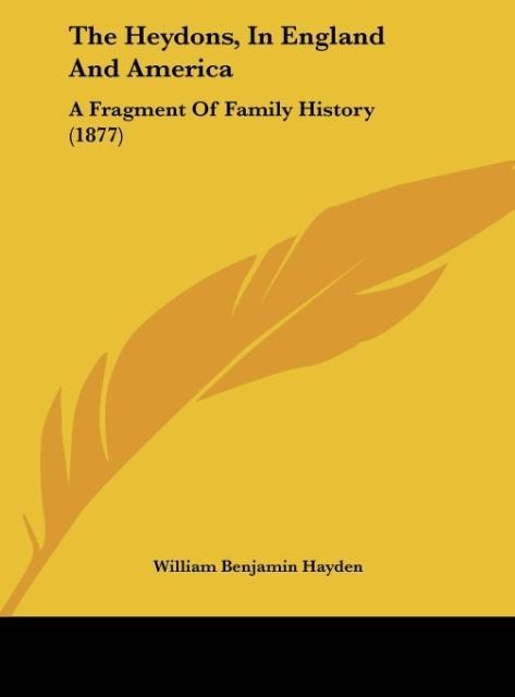 The Heydons, In England And America: A Fragment Of Family History (1877)