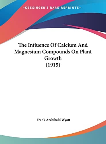 The Influence Of Calcium And Magnesium Compounds On Plant Growth (1915)