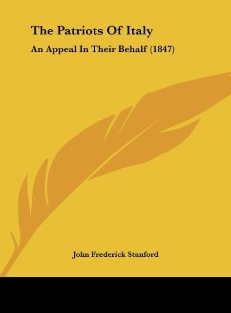 The Patriots Of Italy: An Appeal In Their Behalf (1847)