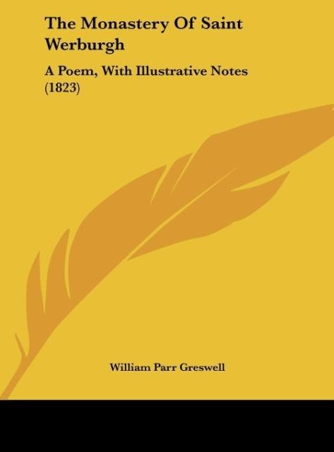 The Monastery Of Saint Werburgh: A Poem, With Illustrative Notes (1823)
