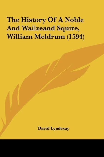 The History Of A Noble And Wailzeand Squire, William Meldrum (1594)
