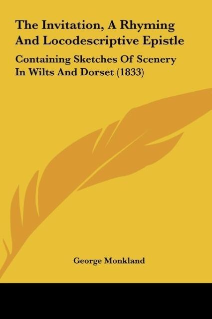 The Invitation, A Rhyming And Locodescriptive Epistle: Containing Sketches Of Scenery In Wilts And Dorset (1833)