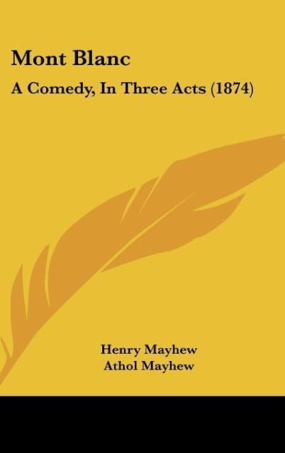 Mont Blanc: A Comedy, In Three Acts (1874)