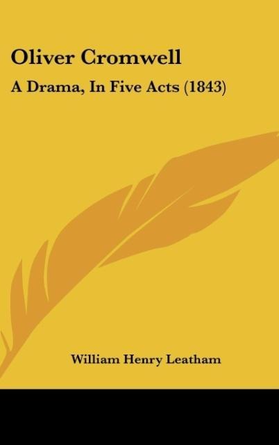 Oliver Cromwell: A Drama, In Five Acts (1843)