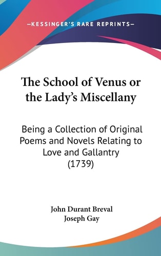 The School of Venus or the Lady's Miscellany: Being a Collection of Original Poems and Novels Relating to Love and Gallantry (1739)