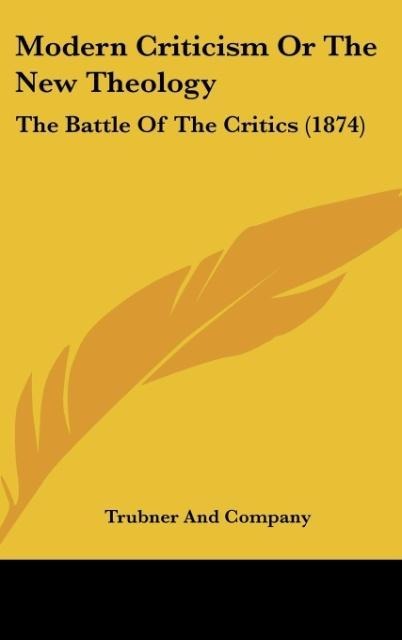 Modern Criticism Or The New Theology: The Battle Of The Critics (1874)