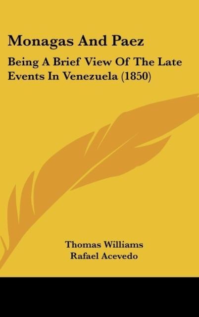 Monagas And Paez: Being A Brief View Of The Late Events In Venezuela (1850)