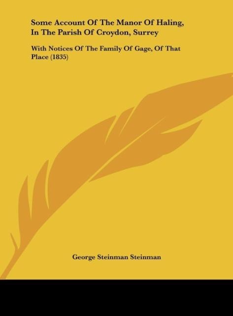 Some Account Of The Manor Of Haling, In The Parish Of Croydon, Surrey: With Notices Of The Family Of Gage, Of That Place (1835)