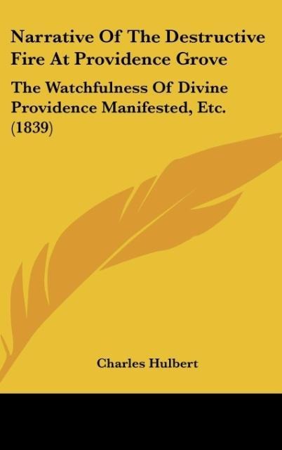 Narrative Of The Destructive Fire At Providence Grove: The Watchfulness Of Divine Providence Manifested, Etc. (1839)