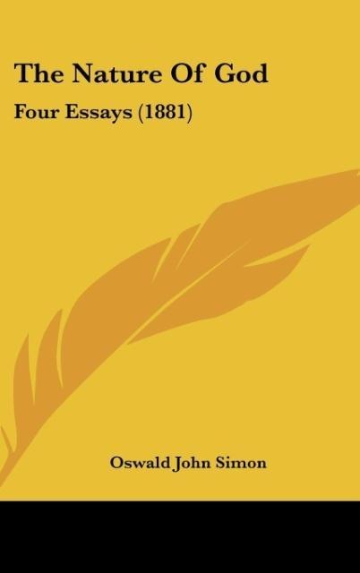 The Nature Of God: Four Essays (1881)