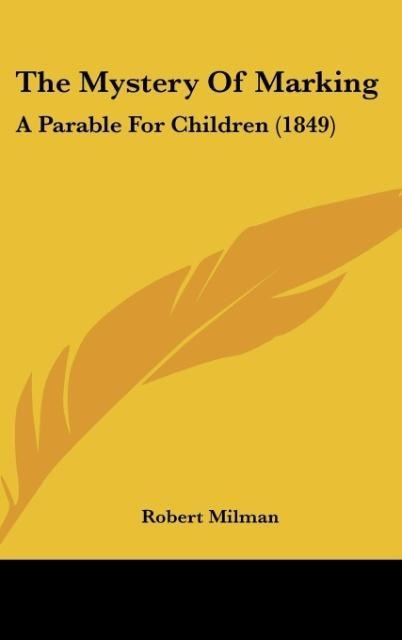 The Mystery Of Marking: A Parable For Children (1849)