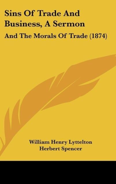 Sins Of Trade And Business, A Sermon: And The Morals Of Trade (1874)