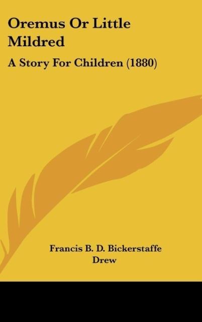 Oremus Or Little Mildred: A Story For Children (1880)