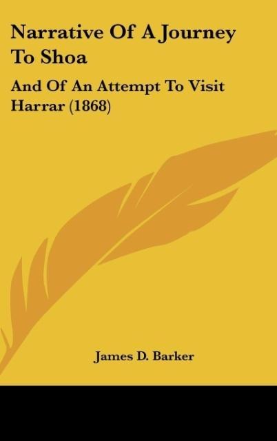 Narrative Of A Journey To Shoa: And Of An Attempt To Visit Harrar (1868)