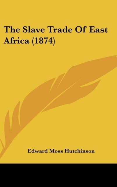 The Slave Trade Of East Africa (1874)