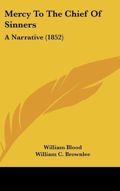 Mercy To The Chief Of Sinners: A Narrative (1852)
