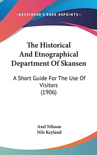 The Historical And Etnographical Department Of Skansen: A Short Guide For The Use Of Visitors (1906)