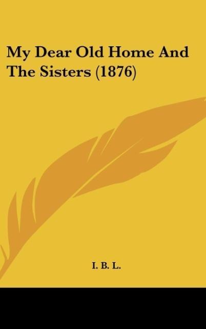 My Dear Old Home And The Sisters (1876)