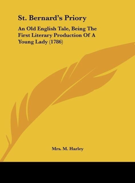 St. Bernards Priory: An Old English Tale, Being The First Literary Production Of A Young Lady (1786)