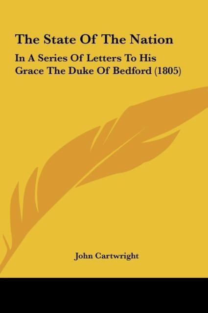 The State Of The Nation: In A Series Of Letters To His Grace The Duke Of Bedford (1805)