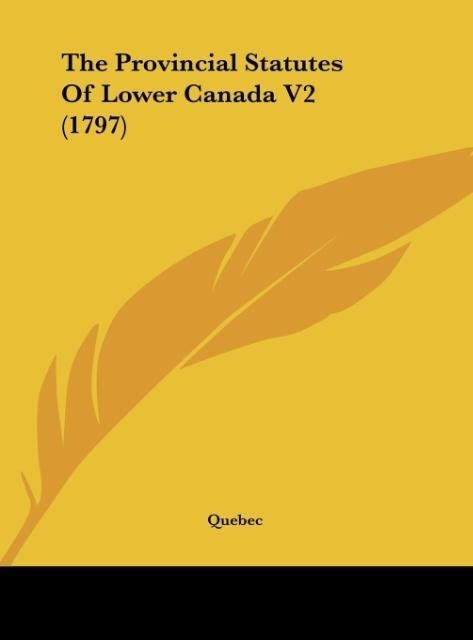 The Provincial Statutes Of Lower Canada V2 (1797)