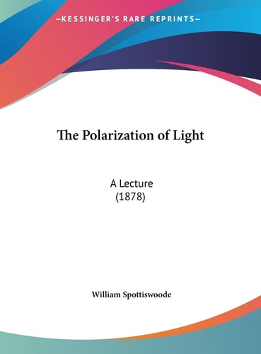The Polarization of Light: A Lecture (1878)