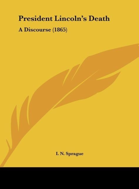 President Lincolns Death: A Discourse (1865)