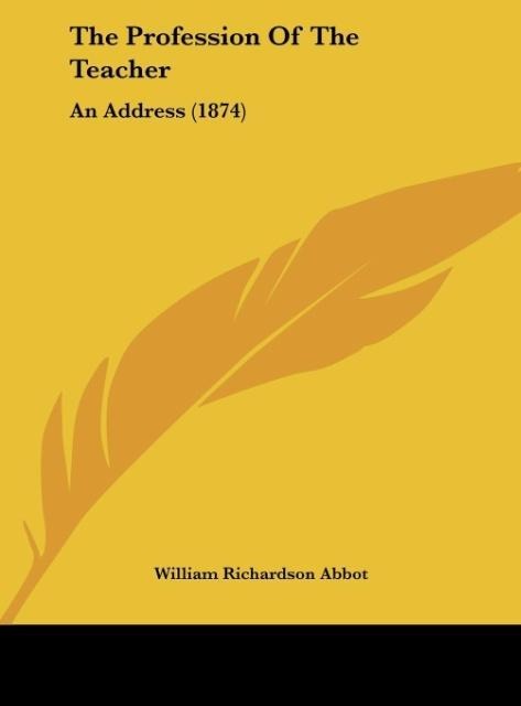 The Profession Of The Teacher: An Address (1874)