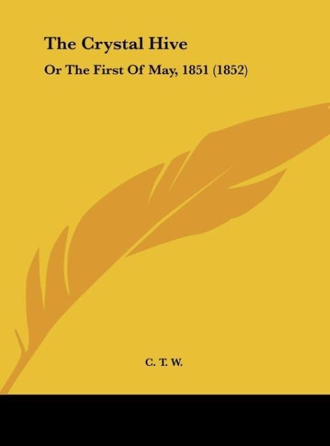 The Crystal Hive: Or The First Of May, 1851 (1852)