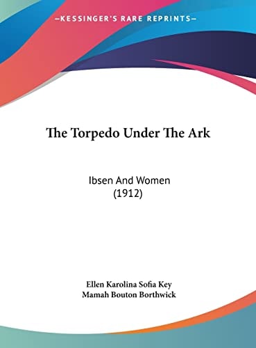 The Torpedo Under The Ark: Ibsen And Women (1912)